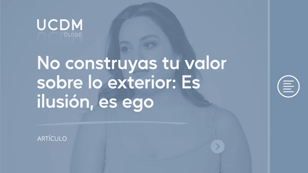 Don't build your value on the outside: It's illusion, it's ego